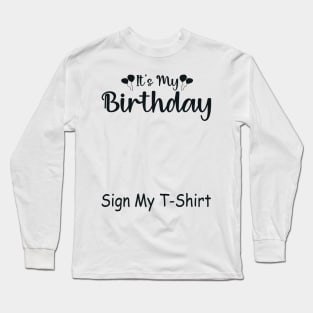 It's My Birthday Sign My T-Shirt Funny Birthday Quote Attention Make, Birthday kid Long Sleeve T-Shirt